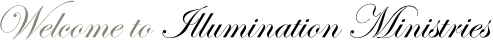 Welcome to Illumination Ministries